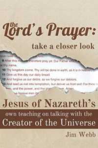 The Lord's Prayer Take a Closer Look : Jesus of Nazareth's Own Teaching on Talking with the Creator of the Universe
