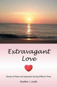 Extravagant Love : Stories of Hope and Inspiration during Difficult Times