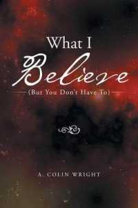 What I Believe : But You Don't Have to