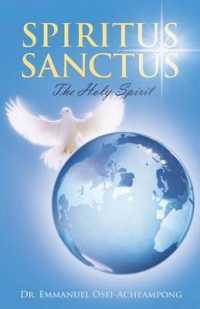 Spiritus Sanctus : The Holy Spirit -- Paperback / softback