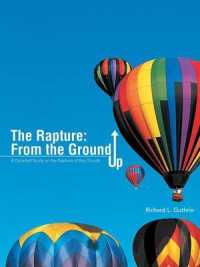 The Rapture : From the Ground Up: A Detailed Study on the Rapture of the Church