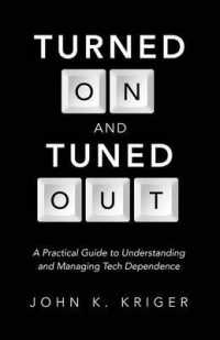 Turned on and Tuned Out : A Practical Guide to Understanding and Managing Tech Dependence
