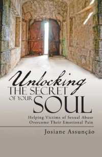 Unlocking the Secret of Your Soul : Helping Victims of Sexual Abuse Overcome Their Emotional Pain