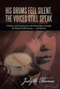 His Drums Fell Silent, the Voices Still Speak : A Mother and Sons Journey with Mental Illness through the Mental Health System . . . and Beyond