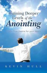 Gaining Deeper Levels of the Anointing : God's True Desire for Your Heart