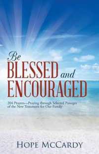 Be Blessed and Encouraged : 204 Prayerspraying through Selected Passages of the New Testament for Our Family