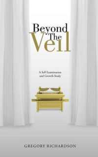 Beyond the Veil : A Self Examination and Growth Study