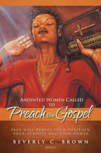 Anointed Women Called to Preach the Gospel : Pain Will Reveal Your Position, Your Purpose, and Your Power.