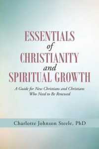Essentials of Christianity and Spiritual Growth : A Guide for New Christians and Christians Who Need to Be Renewed