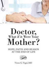 Doctor, What If It Were Your Mother? : Hope, Faith and Reason at the End of Life