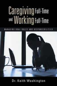 Caregiving Full-time and Working Full-time : Managing Dual Roles and Responsibilities