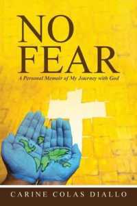 No Fear : A Personal Memoir of My Journey with God