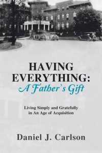 Having Everything : A Father's Gift Living Simply and Gratefully in an Age of Acquisition