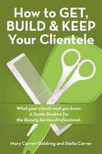 How to Get, Build & Keep Your Clientele : What Your Clients Wish You Knew. a Guide Booklet for the Beauty Service Professional