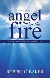 Angel in the Fire : A Miracle in the Life of Robert Baker