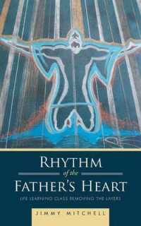 Rhythm of the Father's Heart : Life Learning Class Removing the Layers