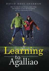 Learning to Agalliao : How to Jump for Joy in Every Single Thing That Happens in Your Life, by Making Just One Relationship Better.