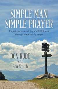 Simple Man Simple Prayer : Experience Renewal, Joy and Fulfillment through Simple Daily Prayer