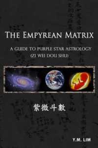 The Empyrean Matrix : A Guide to Purple Star Astrology (Zi Wei Dou Shu)