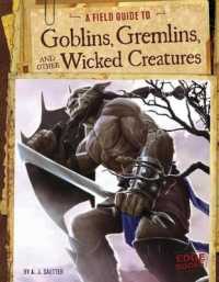 A Field Guide to Goblins, Gremlins, and Other Wicked Creatures (Fantasy Field Guides)