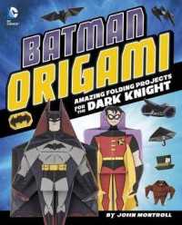 Batman Origami : Amazing Folding Projects Featuring the Dark Knight (Dc Origami)