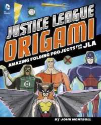Justice League Origami : Amazing Folding Projects Featuring Green Lantern, Aquaman, and More (Dc Origami)