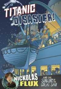 Titanic Disaster! : Nickolas Flux and the Sinking of the Great Ship (Nickolas Flux History Chronicles)