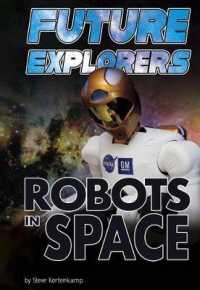 Future Explorers : Robots in Space (Connect: Exploring Space and Beyond)