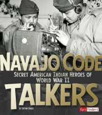 Navajo Code Talkers : Secret American Indian Heroes of World War II (Military Heroes)