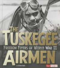 The Tuskegee Airmen : Freedom Flyers of World War II (Military Heroes)