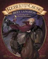 Rebel with a Cause : The Daring Adventure of Dicey Langston, Girl Spy of the American Revolution (Encounter: Narrative Nonfiction Picture Books)
