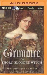 Grimoire of the Thorn-Blooded Witch : Mastering the Five Arts of Old World Witchery （MP3 UNA）
