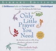 The Only Little Prayer You Need (2-Volume Set) : The Shortest Route to a Life of Joy, Abundance, and Peace of Mind; Library Edition （Unabridged）