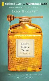 Every Bitter Thing Is Sweet (5-Volume Set) : Tasting the Goodness of God in All Things （Unabridged）