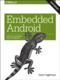 Embedded Android : Porting, Extending, and Customizing （2ND）