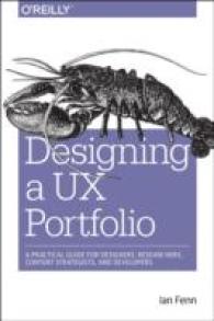 Designing a Ux Portfolio : A Practical Guide for Designers, Researchers, Content Strategists, and Developers