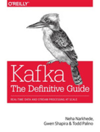 Kafka - the Definitive Guide : Real-time data and stream processing at scale