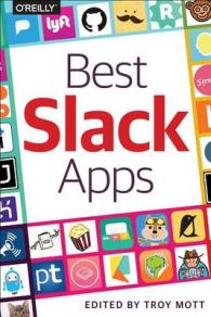 Best Slack Apps : The Guide for Discriminating Technologists