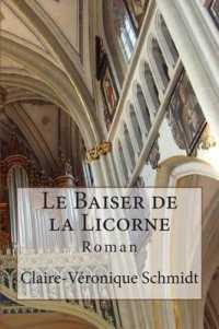 Le Baiser De La Licorne : Roman （3TH）