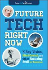 Future Tech, Right Now : X-Ray Vision, Mind Control, and Other Amazing Stuff from Tomorrow