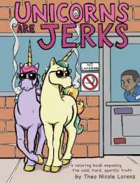 Unicorns Are Jerks : A Coloring Book Exposing the Cold, Hard, Sparkly Truth