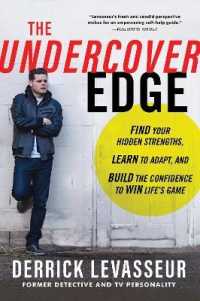 The Undercover Edge : Find Your Hidden Strengths, Learn to Adapt, and Build the Confidence to Win Life's Game