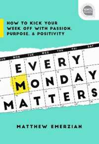 Every Monday Matters : How to Kick Your Week Off with Passion, Purpose, and Positivity (Ignite Reads)