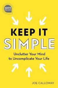 Keep It Simple : Unclutter Your Mind to Uncomplicate Your Life (Ignite Reads)