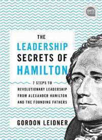 The Leadership Secrets of Hamilton : 7 Steps to Revolutionary Leadership from Alexander Hamilton and the Founding Fathers (Ignite Reads) （2ND）
