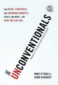 The Unconventionals : How Rebel Companies Are Changing Markets, Hearts, and Minds—and How You Can Too (Ignite Reads)