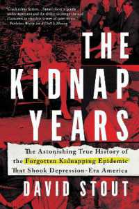 The Kidnap Years : The Astonishing True History of the Forgotten Kidnapping Epidemic That Shook Depression-Era America