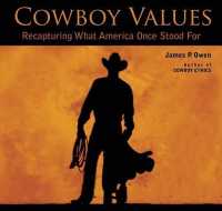 Cowboy Values : Recapturing What America Once Stood for