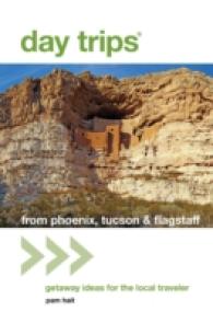 Day Trips from Phoenix, Tucson & Flagstaff : Getaway Ideas for the Local Traveler (Day Trips from Phoenix, Tucson, and Flagstaff) （12TH）