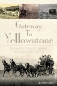 Gateway to Yellowstone : The Raucous Town of Cinnabar on the Montana Frontier